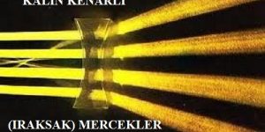 Işığın Kırılması ve Mercekler-3: Kalın Kenarlı Mercekler